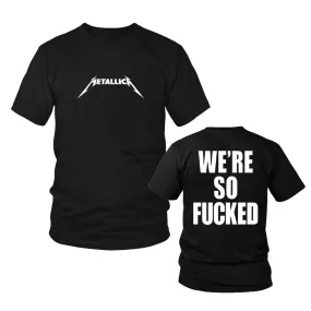 METALLICA 'WE’RE SO FUCKED' T-SHIRT