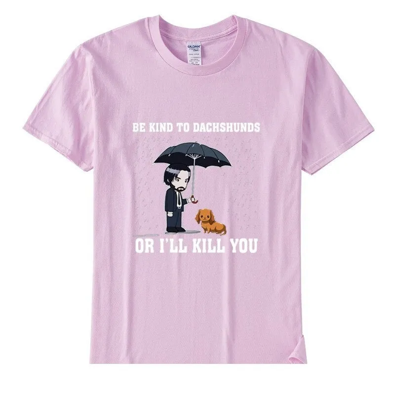 Women's Be Kind To Dachshunds Or I'LL Kill You Animals Dog Lover Vegan Funny T-shirts Girl Cotton